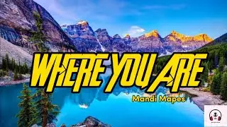 Where You Are - Mandi Mapes