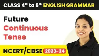 Future Continuous Tense - Future Continuous Tense Sentences | Class 4 to 8 English Grammar
