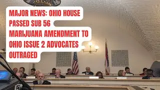 Ohio House Lawmakers Passed Sub Bill56 To Amend Ohio Cannabis Laws 