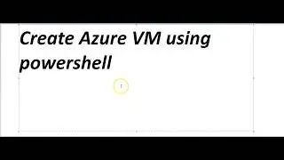 Azure-70-533-Video-19-Create a VM with POWERSHELL