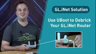 How to Use UBoot to Debrick Your GL.iNet Router 2021
