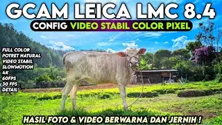 TERBARU 🔥 CONFIG VIDEO STABIL COLOR PIXEL & PHOTO FULL COLOR GCAM LMC 8.4 |  SUPER CLEAR RESULTS!