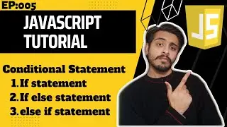 Condition Statement | If statement , else statement, else if statement | JavaScript Tutorial Ep:005