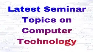 Seminar Topics on Computer Technology 2023 || Cse|Seminar topics for Computer Science engineering