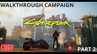 Cyberpunk 2077 Campaign Walkthrough (CORP)  Part #2