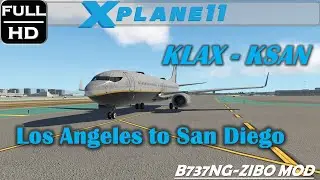 X-PLANE 11 Flight from Los Angeles to San Diego | B737-800NG AMAZING ZIBO MOD