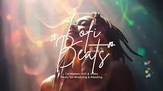 🎶 LoFi Caribbean Vibes 🌴 | Chill Melodic Beats for Relaxing & Studying