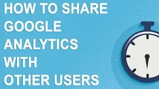 How to share Google Analytics with other users