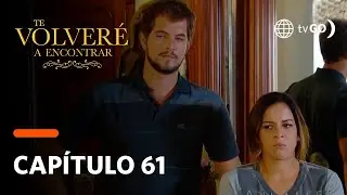 Te Volveré a Encontrar: Matías aceptó volver a trabajar con Máximo sin importarle Elena(Capítulo 61)