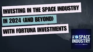 Investing in the space industry in 2024 - with Fortuna Investments