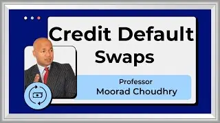 Credit Default Swap | Part 3| Moorad Choudhry