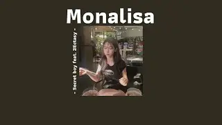 [เนื้อเพลง] Monalisa - Secret boy ft. 2Ectasy