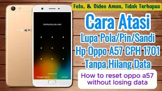 Cara atasi HP oppo a57 lupa pola tanpa hilang data -Oppo A57 Lupa pola lupa sandi Lupa Pin data aman