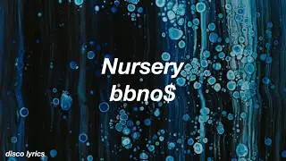 Nursery || bbno$ Lyrics