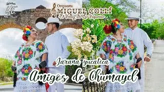 AMIGOS DE CHUMAYEL - Orquesta Jaranera MIGUEL COLLI  - jarana yucateca