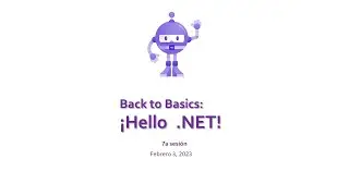 Back to Basics  ¡Hello  .NET! - 7a Sesión