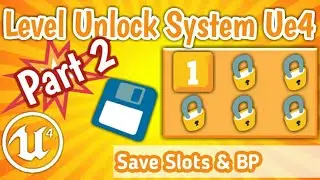 Part2 Creating Level Unlocking Setup in Unreal Engine : Save Game Slots and Blueprint