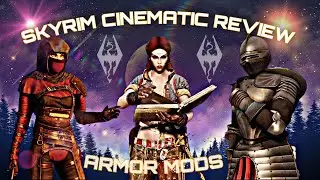 Skyrim Cinematic Review Armor Edition 2022 Armor Mods