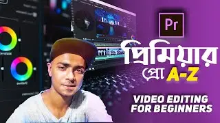 Adobe Premiere Pro Full Video Editing Bangla Tutorial for Beginners