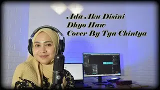Ada Aku Disini   Dhyo Haw Cover By Tya Chintya