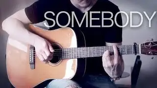 The Chainsmokers, Drew Love - Somebody - Fingerstyle Guitar Cover
