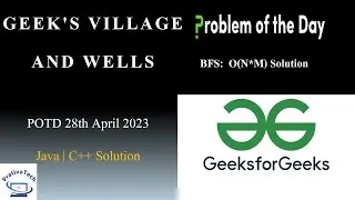Geek's Village and Wells | GFG | POTD | 28th April 2023 | BFS | Java | C++ | Problem Of The Day