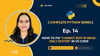 Tutorial 14: Fix “Cannot Edit in Read-Only Editor” Error in VS Code
