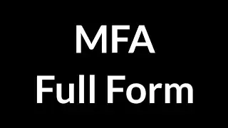 MFA Full Form || MFA || Full Form || MFA Meaning