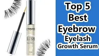 Top 5 Best Eyebrow Eyelash Growth Serum Reviews 2017