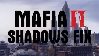 How To Fix Mafia 2 Shadows Error Without 3D Analyze