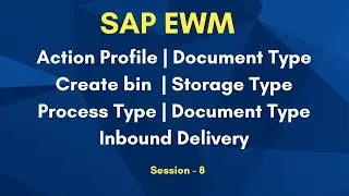 SAP EWM Tutorial | Action Profile |  Document Type | Bin | Storage& Process Type | Inbound Delivery