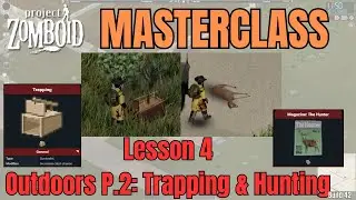 Project Zomboid Masterclass Lesson 4: Outdoors.  P2: Trapping & Hunting Guide || Survive of the land