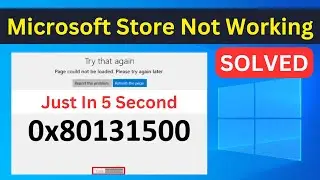 How To Fix Microsoft Store Error Code 0x80131500 | Page Could Not Be Loaded MS Store Code 0x80131500