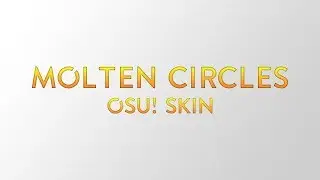Molten Circles - osu! skin feat. overediting
