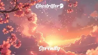 Ghostrifter Official - Serenity [Calm Lofi Beats]