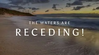 The waters are RECEDING!!! Powerful Word 🔥