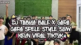 DJ TABOLA BALE X GARA GARA SPELE STYLE ENAK VIRAL TIKTOK 2025 