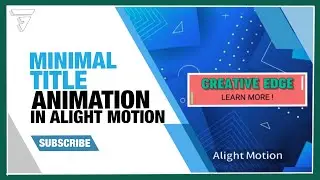 SIMPLE & CREATIVE TITLE ANIMATION | ALIGHT MOTION TUTORIAL | TYPOGRAPHY | INTRO |CREATIVE EDGE !!!!