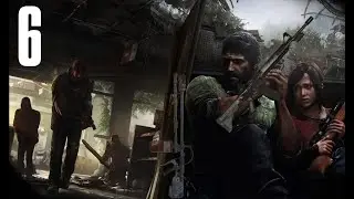 A Totally Normal Playthrough of The Last of Us - Part 6