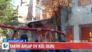 TARİHİ AHŞAP EV KÜL OLDU