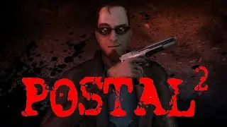 Прохождение #Postal 2.Часть 1-Понедельник.
