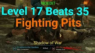 Level 17 Beats 35 in Fighting Pit  - Shadow of War™