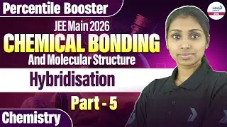 Hybridisation | Chemical Bonding and Molecular Structure Part 5 | Chemistry | JEE Main 2026 | LIVE