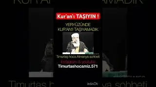 Kur’an’ı taşıyın ! Timurtaş hoca