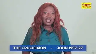 Eunice Tornyi takes our 10th Good Friday Bible Reading - John 19: 17 - 27; The Crucifixion of Jesus