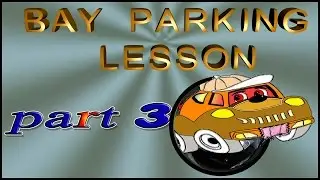 Bay parking lesson  Part 3