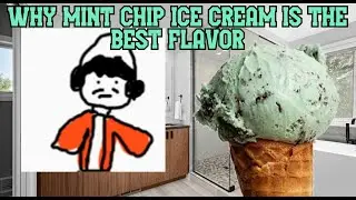 Why mint chip ice cream is the best! (and why the other flavors suck)