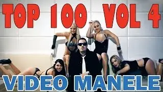 TOP 100 MANELE VOL 4 - Colaj cele mai tari video manele 2014