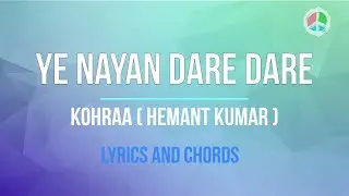 Yeh Nayan Dare Dare - Hemant Kumar (Lyrics and Chords) *WITHOUT CAPO*