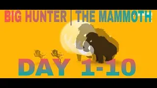 BIG HUNTER I THE MAMMOTH DAY 1-10